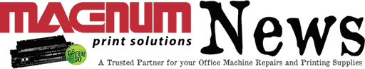 Magnum News - Your Partner in Maximizing Your Printers and Providing Printing Solutions